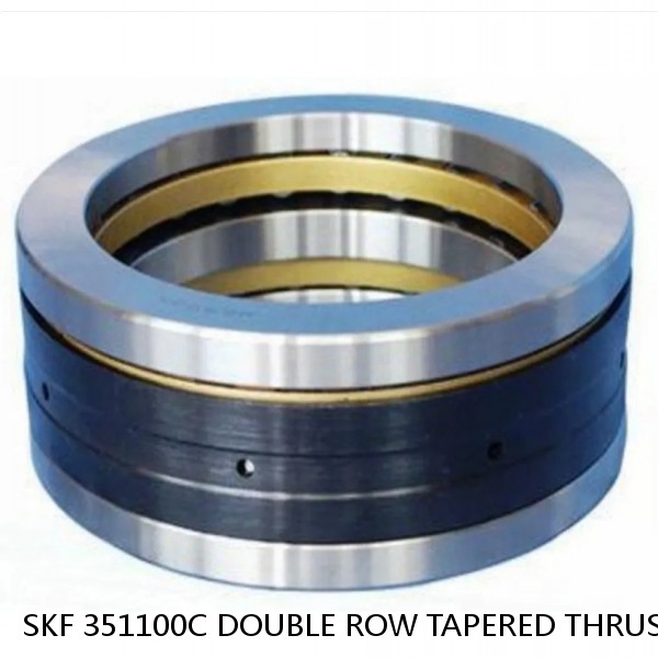 SKF 351100C DOUBLE ROW TAPERED THRUST ROLLER BEARINGS