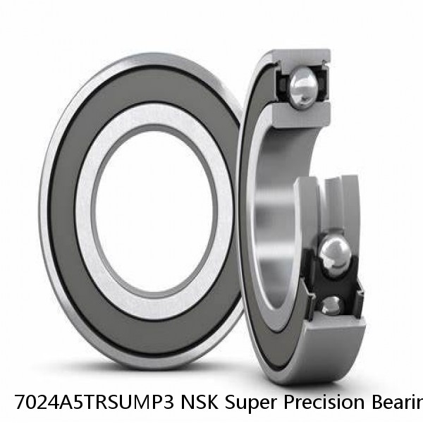 7024A5TRSUMP3 NSK Super Precision Bearings