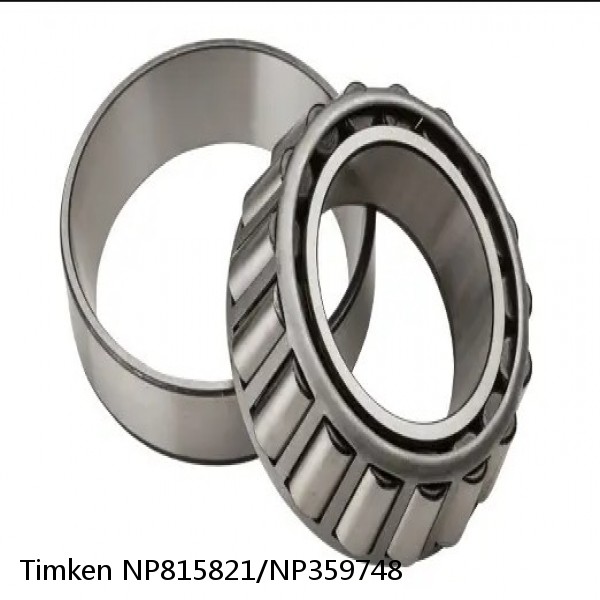 NP815821/NP359748 Timken Tapered Roller Bearings